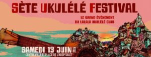 Sète Ukulélé Festival 2026 – 3ème édition