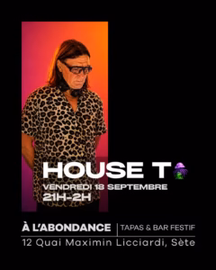 Affiche de la soirée DJ House T à L'Abondance, quai Maximin Licciardi à Sète