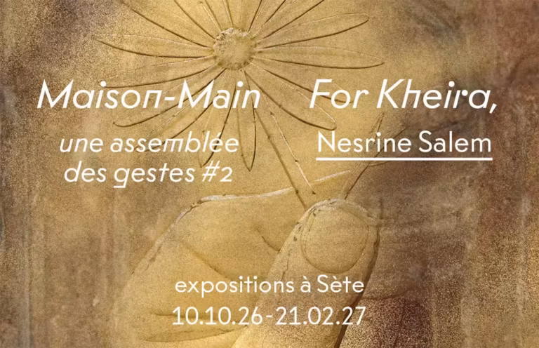 Maison-Main et For Kheira, expositions au Crac Occitanie de Sète